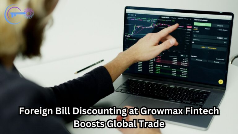 Foreign Bill Discounting at Growmax Fintech Boosts Global Trade