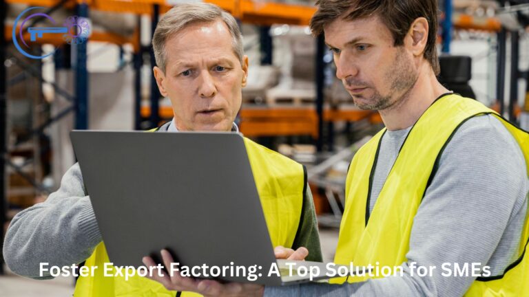 Foster Export Factoring: A Top Solution for SMEs