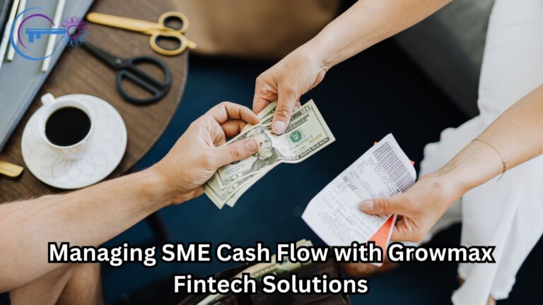 Managing SME Cash Flow with Growmax Fintech Solutions: Cash flow