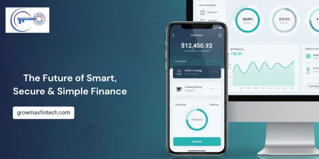 The Future of Smart Secure and Simple Financial Management with Growmax Fintech