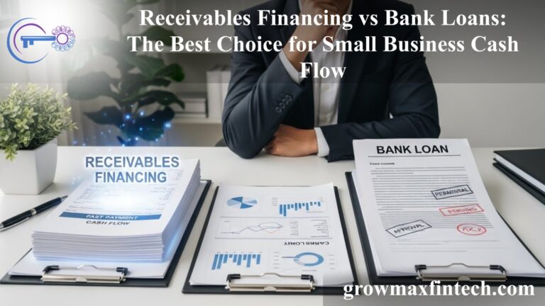 Receivables Financing vs Bank Loans: The Best Choice for Small Business Cash Flow